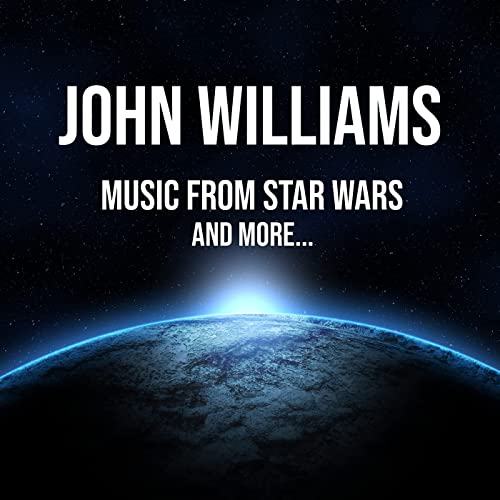 John Williams - Music from Star Wars and more... Soundtrack