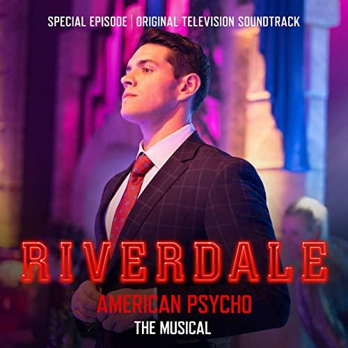 Riverdale: Special Episode - American Psycho the Musical Soundtrack