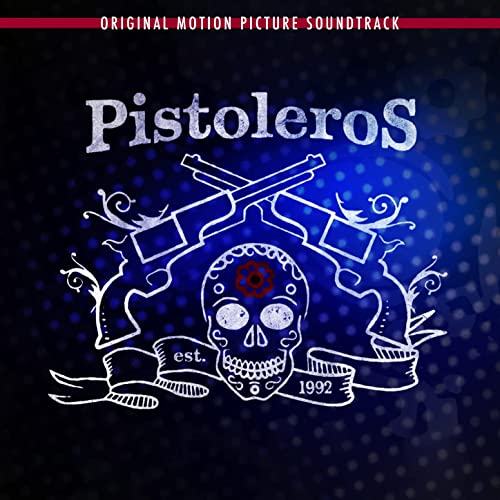Pistoleros: Death, Drugs and Rock N' Roll Soundtrack