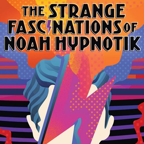Strange Fascinations of Noah Hypnotik novel 2022