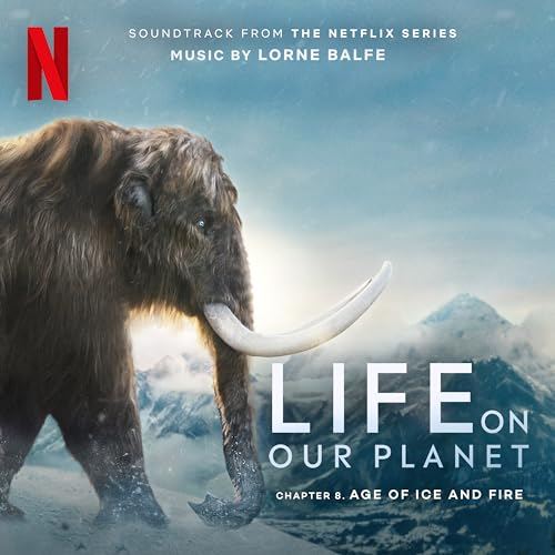 Netflix' Life On Our Planet - Age of Ice and Fire: Chapter 8 Soundtrack