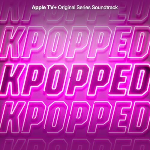 Apple TV+ KPOPPED Season 1 OST